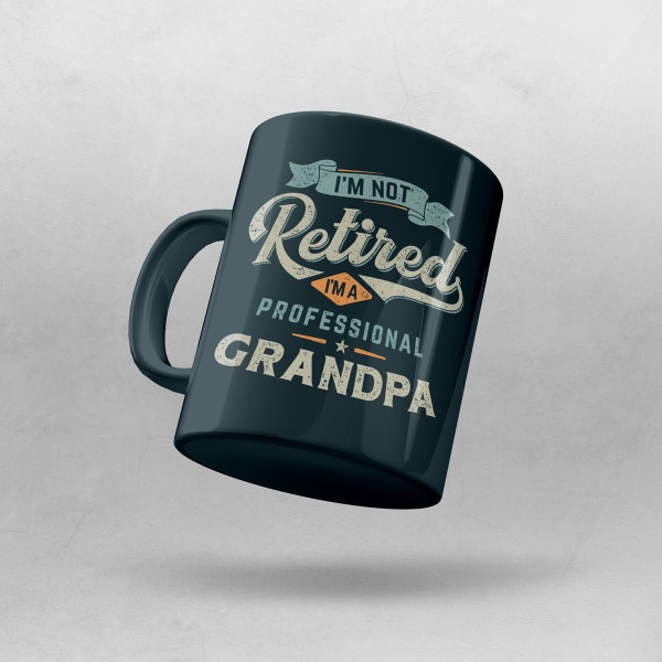 I`m Not Retired I`m A Professional Grandpa